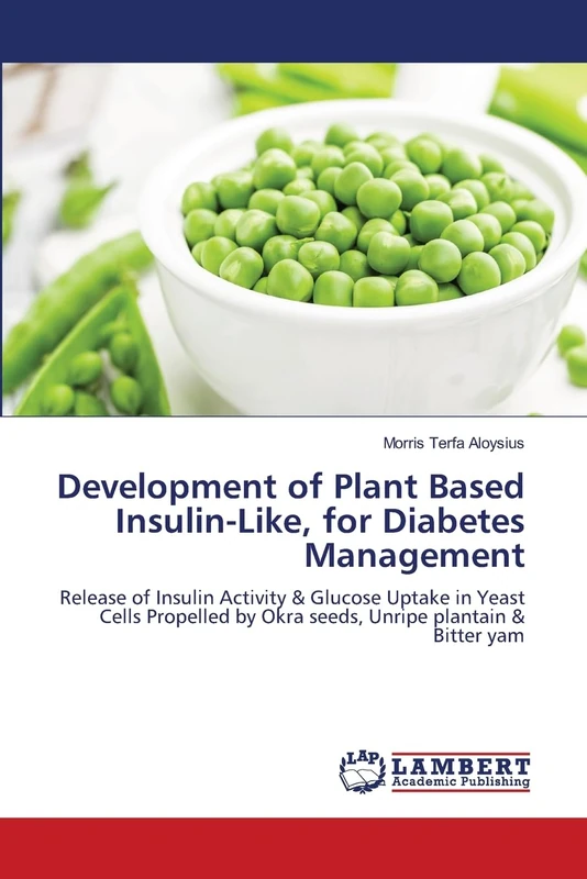 Development of Plant Based Insulin-Like, for Diabetes Management: Release of Insulin Activity & Glucose Uptake in Yeast Cells Propelled by Okra seeds, Unripe plantain & Bitter yam