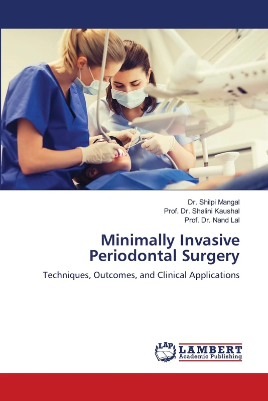 Minimally Invasive Periodontal Surgery: Techniques, Outcomes, and Clinical Applications