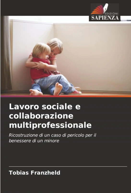 Lavoro sociale e collaborazione multiprofessionale: Ricostruzione di un caso di pericolo per il benessere di un minore