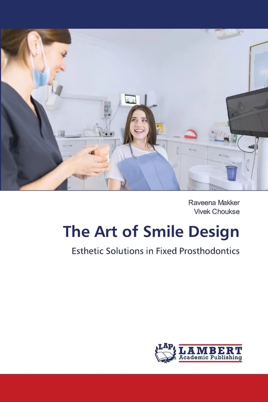 The Art of Smile Design: Esthetic Solutions in Fixed Prosthodontics