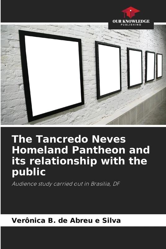 The Tancredo Neves Homeland Pantheon and its relationship with the public: Audience study carried out in Brasilia, DF
