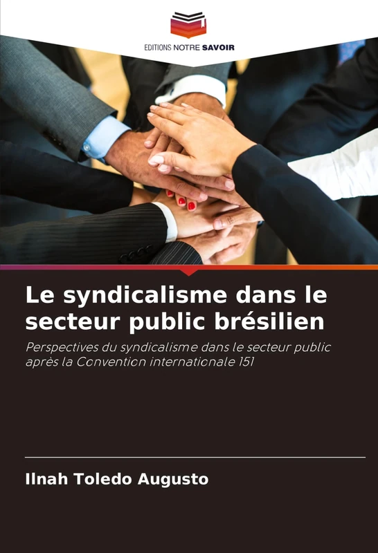Le syndicalisme dans le secteur public brésilien: Perspectives du syndicalisme dans le secteur public après la Convention internationale 151