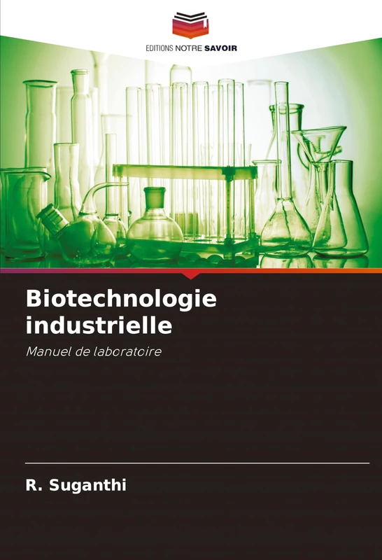 Biotechnologie industrielle: Manuel de laboratoire