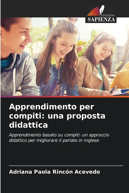 Apprendimento per compiti: una proposta didattica: Apprendimento basato su compiti: un approccio didattico per migliorare il parlato in inglese
