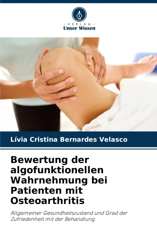 Bewertung der algofunktionellen Wahrnehmung bei Patienten mit Osteoarthritis: Allgemeiner Gesundheitszustand und Grad der Zufriedenheit mit der Behandlung - Image 1