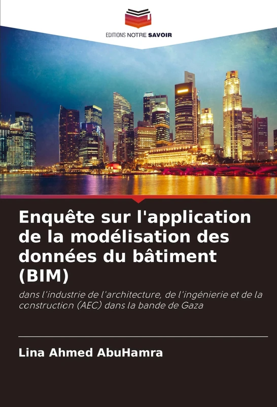 Enquête sur l'application de la modélisation des données du bâtiment (BIM): dans l'industrie de l'architecture, de l'ingénierie et de la construction (AEC) dans la bande de Gaza