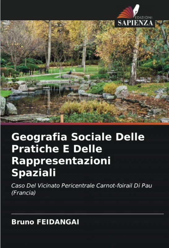 Geografia Sociale Delle Pratiche E Delle Rappresentazioni Spaziali: Caso Del Vicinato Pericentrale Carnot-foirail Di Pau (Francia)