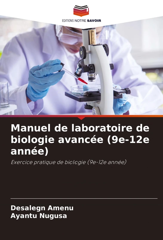 Manuel de laboratoire de biologie avancée (9e-12e année): Exercice pratique de biologie (9e-12e année)