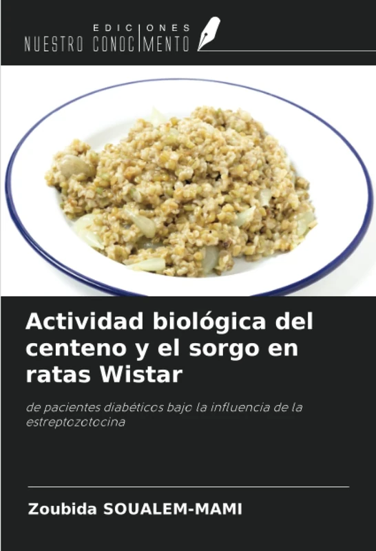 Actividad biológica del centeno y el sorgo en ratas Wistar: de pacientes diabéticos bajo la influencia de la estreptozotocina