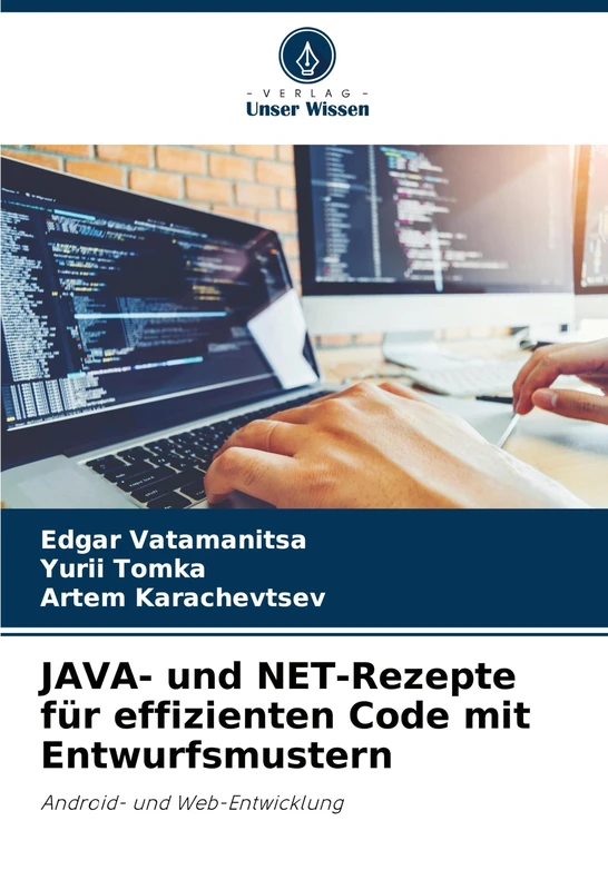 JAVA- und NET-Rezepte für effizienten Code mit Entwurfsmustern: Android- und Web-Entwicklung