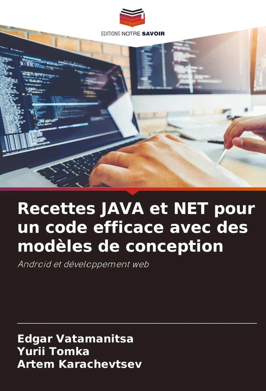 Recettes JAVA et NET pour un code efficace avec des modèles de conception: Android et développement web