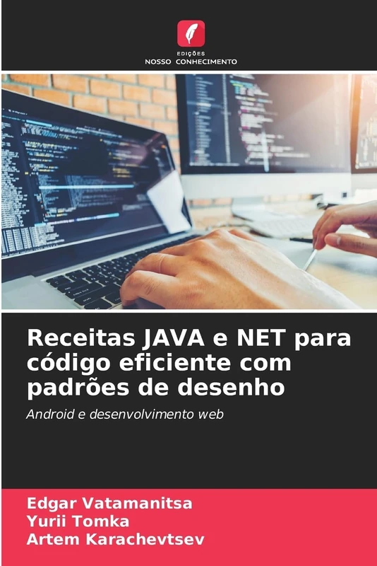 Receitas JAVA e NET para código eficiente com padrões de desenho: Android e desenvolvimento web
