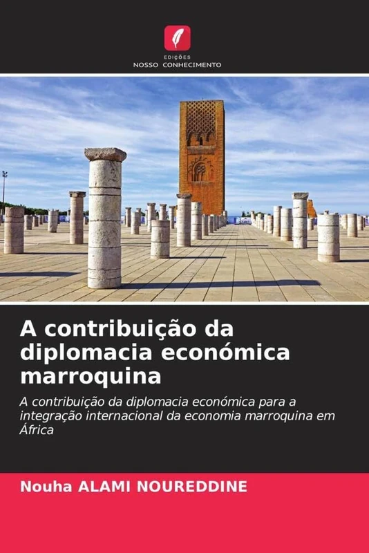 A contribuição da diplomacia económica marroquina: A contribuição da diplomacia económica para a integração internacional da economia marroquina em África
