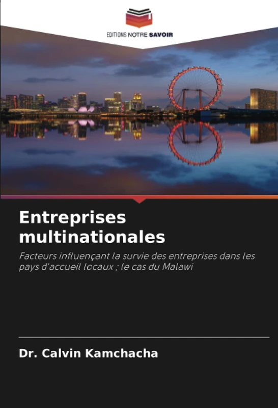 Entreprises multinationales: Facteurs influençant la survie des entreprises dans les pays d'accueil locaux ; le cas du Malawi