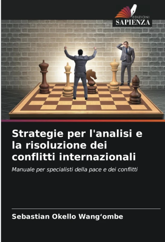 Strategie per l'analisi e la risoluzione dei conflitti internazionali: Manuale per specialisti della pace e dei conflitti