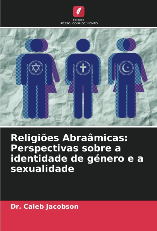 Religiões Abraâmicas: Perspectivas sobre a identidade de género e a sexualidade
