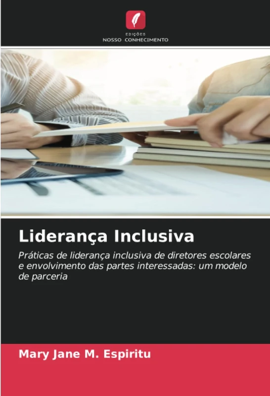 Liderança Inclusiva: Práticas de liderança inclusiva de diretores escolares e envolvimento das partes interessadas: um modelo de parceria - Image 1
