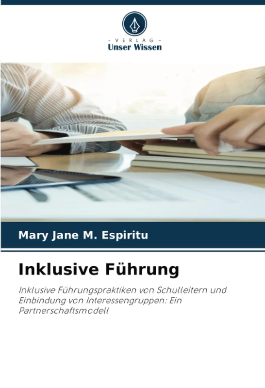 Inklusive Führung: Inklusive Führungspraktiken von Schulleitern und Einbindung von Interessengruppen: Ein Partnerschaftsmodell - Image 1