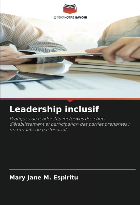 Leadership inclusif: Pratiques de leadership inclusives des chefs d’établissement et participation des parties prenantes : un modèle de partenariat - Image 1