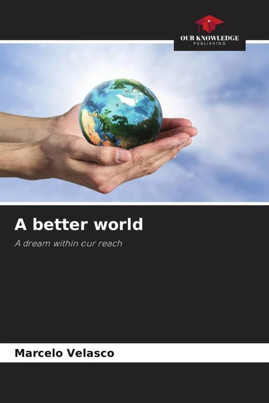 A better world: A dream within our reach