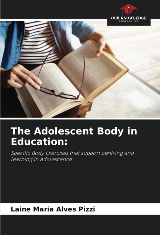 The Adolescent Body in Education:: Specific Body Exercises that support centring and learning in adolescence