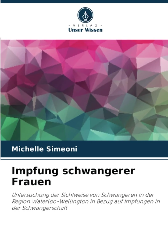 Impfung schwangerer Frauen: Untersuchung der Sichtweise von Schwangeren in der Region Waterloo-Wellington in Bezug auf Impfungen in der Schwangerschaft - Image 1