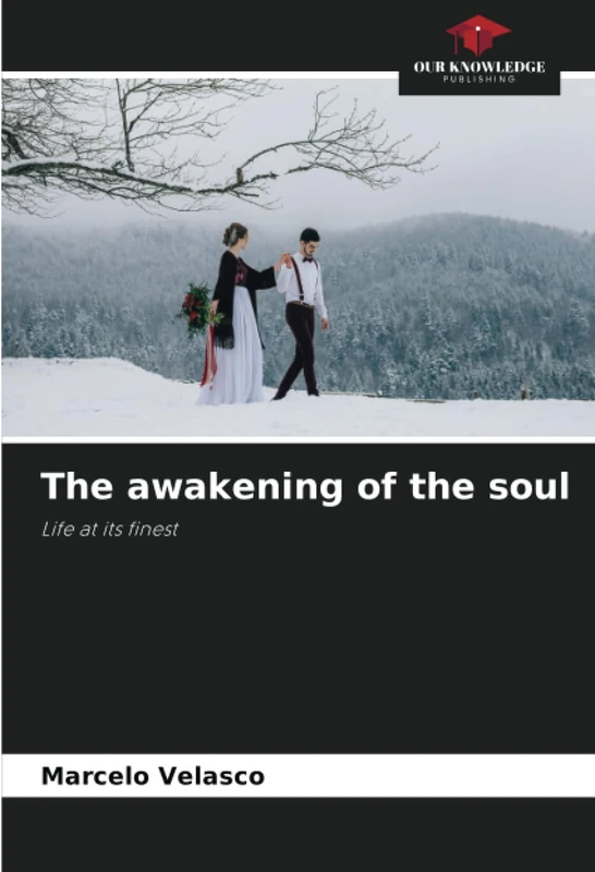 The awakening of the soul: Life at its finest
