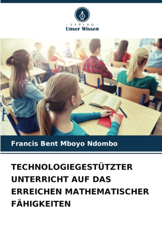 TECHNOLOGIEGESTÜTZTER UNTERRICHT AUF DAS ERREICHEN MATHEMATISCHER FÄHIGKEITEN