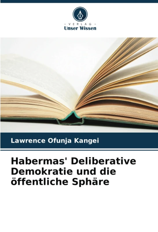 Habermas' Deliberative Demokratie und die öffentliche Sphäre