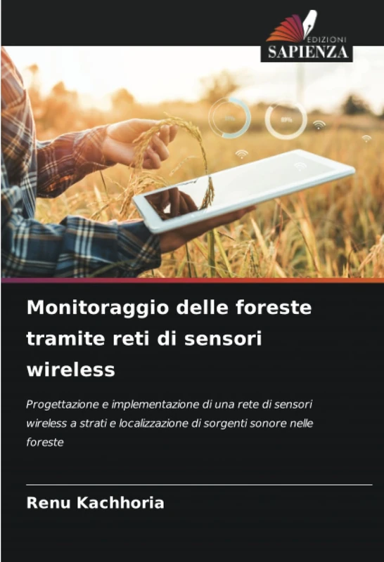Monitoraggio delle foreste tramite reti di sensori wireless: Progettazione e implementazione di una rete di sensori wireless a strati e localizzazione di sorgenti sonore nelle foreste - Image 1