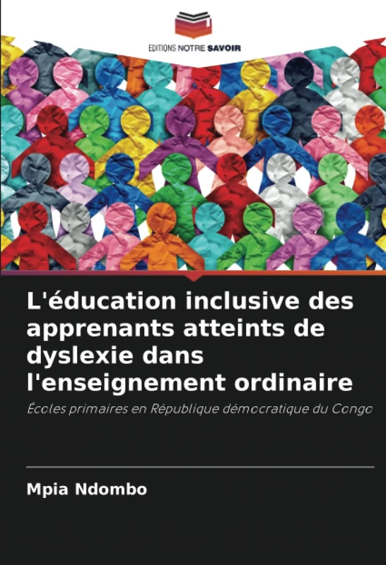 L'éducation inclusive des apprenants atteints de dyslexie dans l'enseignement ordinaire: Écoles primaires en République démocratique du Congo