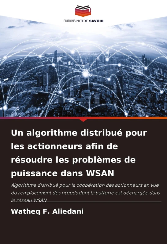 Un algorithme distribué pour les actionneurs afin de résoudre les problèmes de puissance dans WSAN: Algorithme distribué pour la coopération des ... la batterie est déchargée dans le réseau WSAN - Image 1