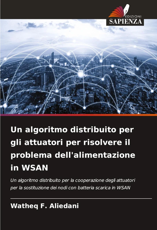 Un algoritmo distribuito per gli attuatori per risolvere il problema dell'alimentazione in WSAN: Un algoritmo distribuito per la cooperazione degli ... dei nodi con batteria scarica in WSAN