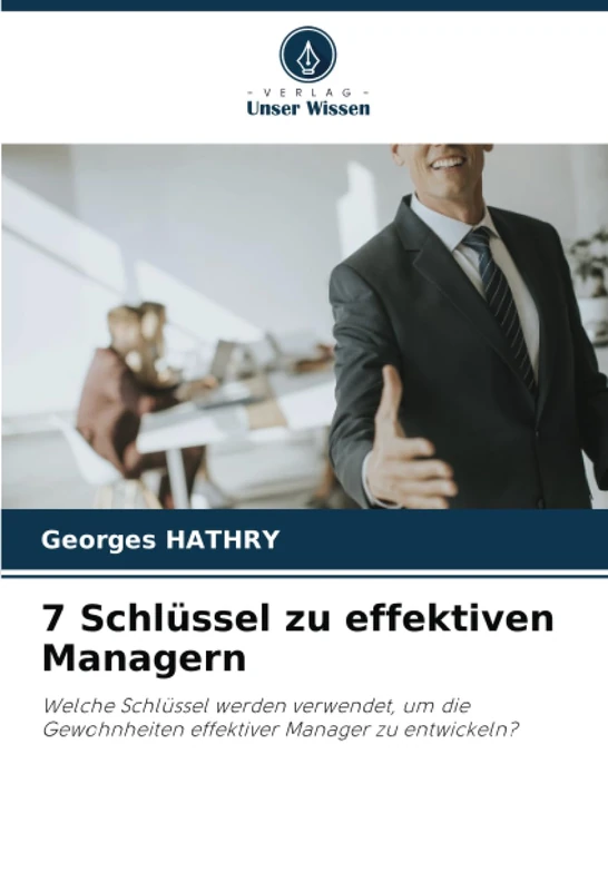 7 Schlüssel zu effektiven Managern: Welche Schlüssel werden verwendet, um die Gewohnheiten effektiver Manager zu entwickeln? - Image 1
