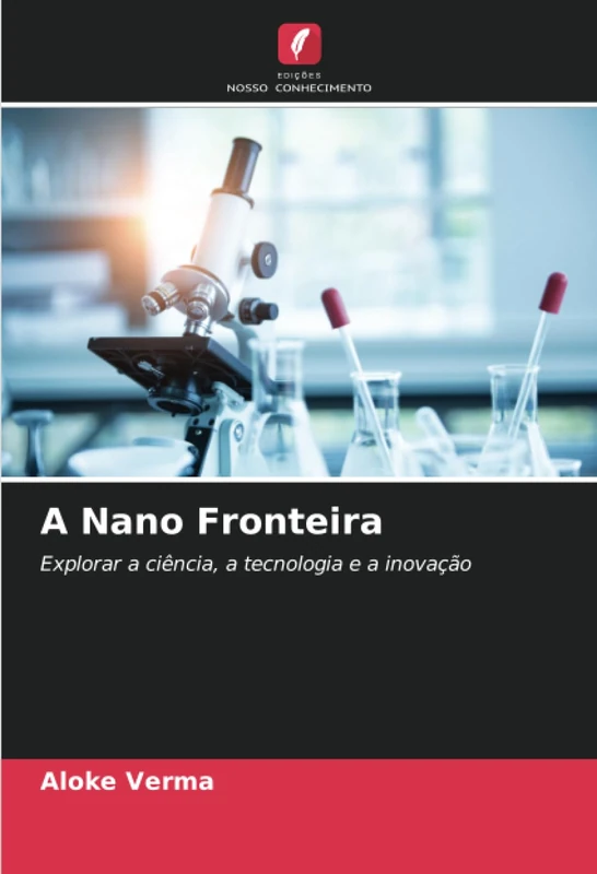 A Nano Fronteira: Explorar a ciência, a tecnologia e a inovação