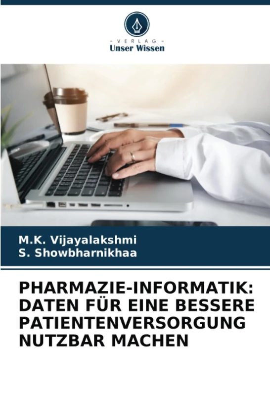 PHARMAZIE-INFORMATIK: DATEN FÜR EINE BESSERE PATIENTENVERSORGUNG NUTZBAR MACHEN