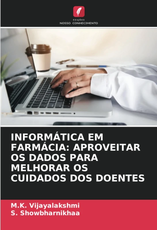 INFORMÁTICA EM FARMÁCIA: APROVEITAR OS DADOS PARA MELHORAR OS CUIDADOS DOS DOENTES