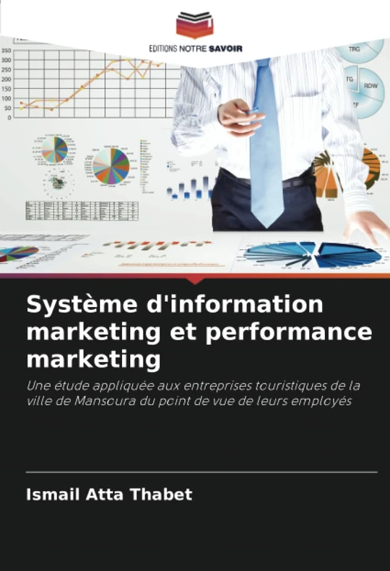 Système d'information marketing et performance marketing: Une étude appliquée aux entreprises touristiques de la ville de Mansoura du point de vue de leurs employés