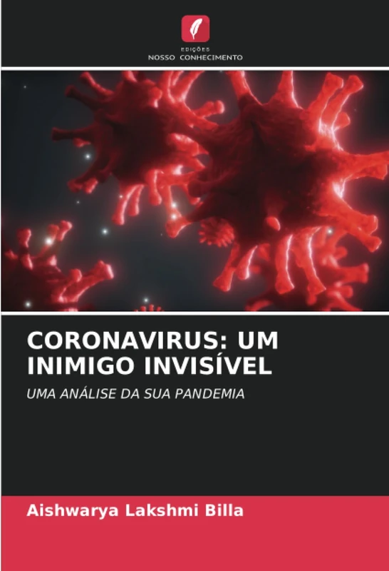 CORONAVIRUS: UM INIMIGO INVISÍVEL: UMA ANÁLISE DA SUA PANDEMIA