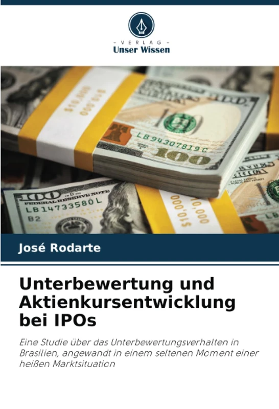 Unterbewertung und Aktienkursentwicklung bei IPOs: Eine Studie über das Unterbewertungsverhalten in Brasilien, angewandt in einem seltenen Moment einer heißen Marktsituation