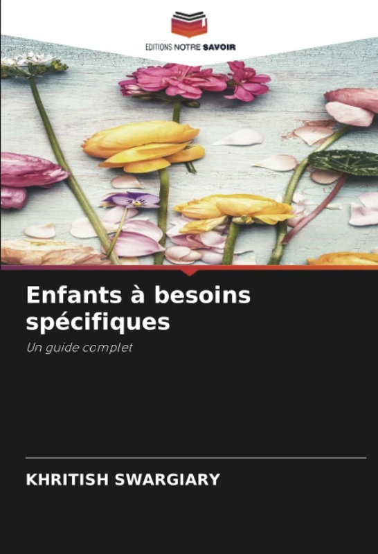 Enfants à besoins spécifiques: Un guide complet