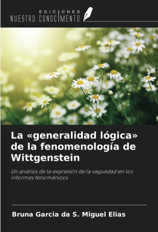 La «generalidad lógica» de la fenomenología de Wittgenstein: Un análisis de la expresión de la vaguedad en los informes fenoménicos