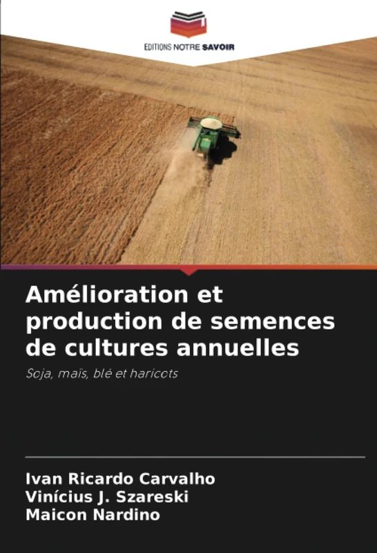 Amélioration et production de semences de cultures annuelles: Soja, maïs, blé et haricots