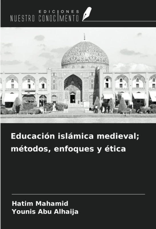 Educación islámica medieval; métodos, enfoques y ética