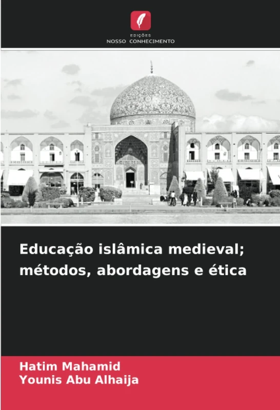Educação islâmica medieval; métodos, abordagens e ética