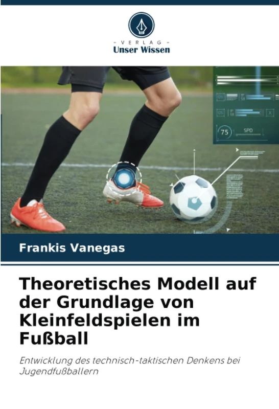 Theoretisches Modell auf der Grundlage von Kleinfeldspielen im Fußball: Entwicklung des technisch-taktischen Denkens bei Jugendfußballern - Image 1