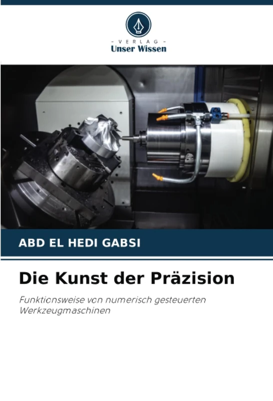 Die Kunst der Präzision: Funktionsweise von numerisch gesteuerten Werkzeugmaschinen