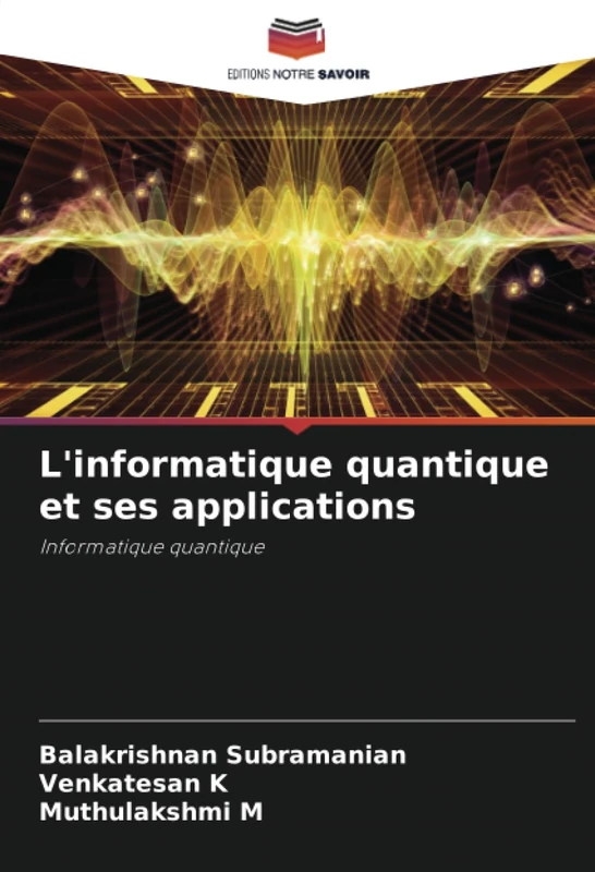 L'informatique quantique et ses applications: Informatique quantique