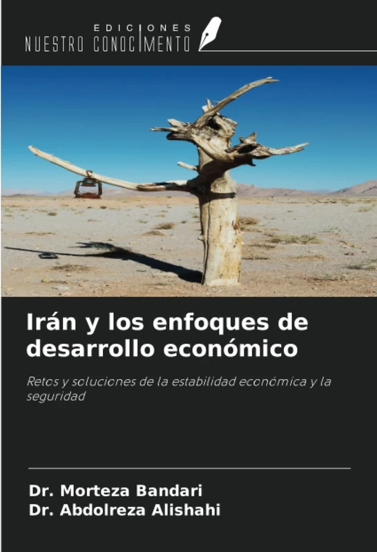 Irán y los enfoques de desarrollo económico: Retos y soluciones de la estabilidad económica y la seguridad