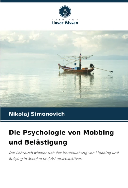 Die Psychologie von Mobbing und Belästigung: Das Lehrbuch widmet sich der Untersuchung von Mobbing und Bullying in Schulen und Arbeitskollektiven